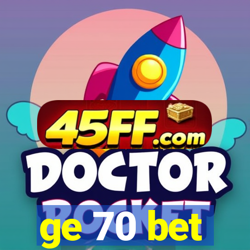 ge 70 bet